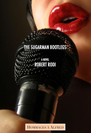 Cover of the book The Sugarman Bootlegs (Hommages à Alfred) by Robert Rodi