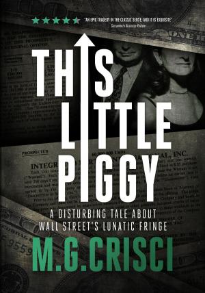 Cover of This Little Piggy: A Disturbing Tale About Wall Street's Lunatic Fringe