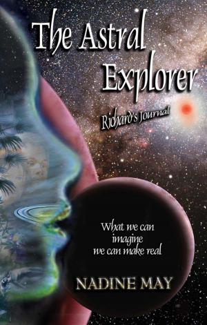 Cover of the book The Astral Explorer by Nadine May
