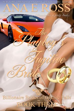 Cover of the book The Playboy's Fugitive Bride by Brandi Storm
