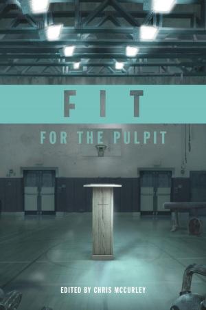 Book cover of Fit for the Pulpit: The Preacher & His Challenges