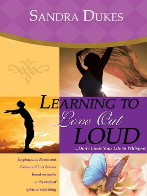 bigCover of the book Learning to Love Out Loud...Don't Limit Your Life to Whispers by 