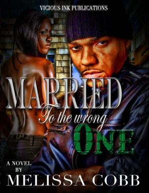 Cover of Married To The Wrong One by Melissa Cobb, Vicious Ink Publications