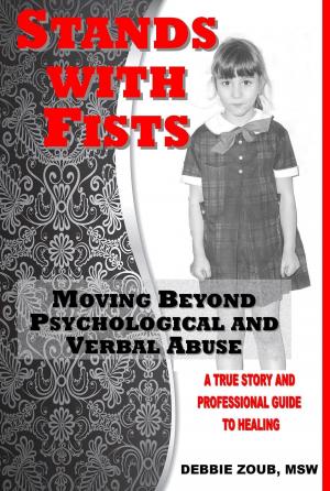 Cover of the book Stands With Fists: Moving Beyond Psychological and Verbal Abuse by Maria Chan