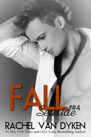 Cover of the book Fall: A Seaside Novel by Rachel Van Dyken