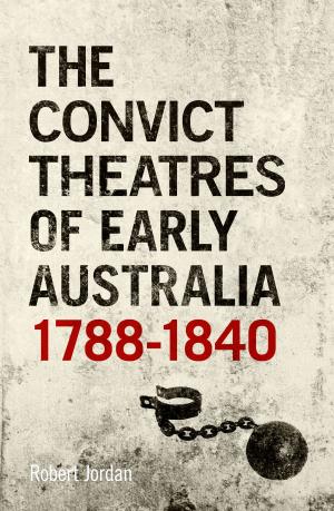 Book cover of The Convict Theatres of Early Australia, 1788-1840