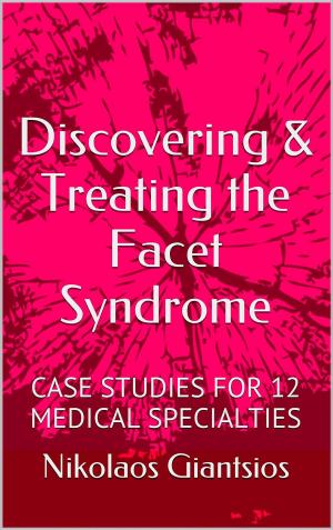 Cover of Discovering & Treating the Facet Syndrome: Cases Studies for 12 Medical Specialties