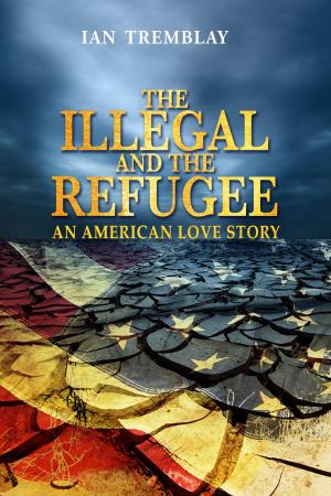 bigCover of the book The Illegal and the Refugee-An American Love Story by 