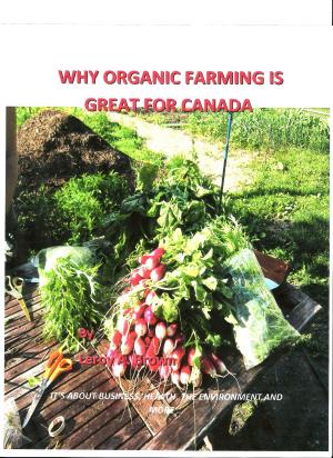 Cover of the book Why Organic Farming is Great for Canada by Isabel Nogales Naharro