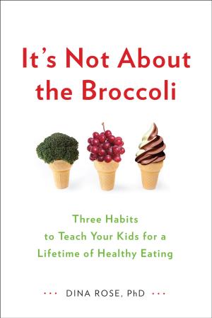 Cover of the book It's Not About the Broccoli by Gordon Hutner