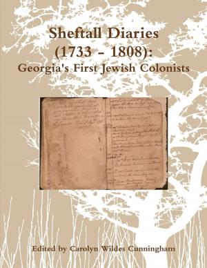 Cover of the book Sheftall Diaries (1733 - 1808): Georgia's First Jewish Colonists by Ian Ruxton (ed.)