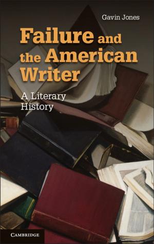Cover of the book Failure and the American Writer by Daniel Williams, Anne C. Pickering, William Steenson, Louise Floyd, Amanda Coulthard