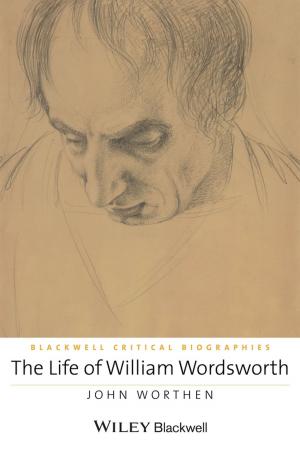 Cover of the book The Life of William Wordsworth by Margaret W. Mann, Richard B. Weller, Hamish J. A. Hunter