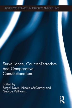 Cover of the book Surveillance, Counter-Terrorism and Comparative Constitutionalism by Laure Claire Reillier, Benoit Reillier