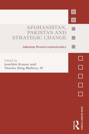 Cover of the book Afghanistan, Pakistan and Strategic Change by Ahmad Rashid Malik