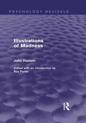 Cover of the book Illustrations of Madness (Psychology Revivals) by Blain Brown