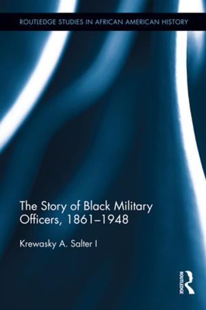 Cover of the book The Story of Black Military Officers, 1861-1948 by Donatella della Porta