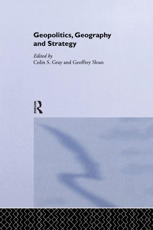 Cover of the book Geopolitics, Geography and Strategy by Phoebe V. Moore