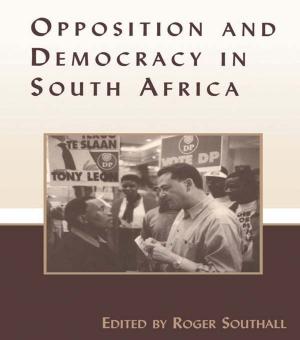 Cover of the book Opposition and Democracy in South Africa by Felix Dodds, Michael Strauss, with Maurice F. Strong