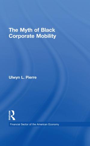 Cover of the book The Myth of Black Corporate Mobility by Marc Lavoie, Louis-Philippe Rochon, Mario Seccareccia