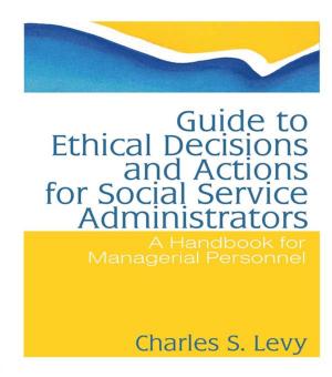 Cover of the book Guide to Ethical Decisions and Actions for Social Service Administrators by James S. Donnelly, Jr