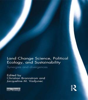 Cover of the book Land Change Science, Political Ecology, and Sustainability by John Davies