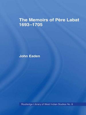 Cover of the book The Memoirs of Pere Labat, 1693-1705 by Julian Hellaby