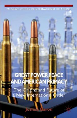 Cover of the book Great Power Peace and American Primacy by Ramkishen S. Rajan, Venkataramana (Rama) Yanamandra