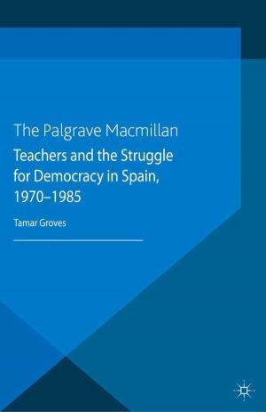 Cover of the book Teachers and the Struggle for Democracy in Spain, 1970-1985 by J. Wilson