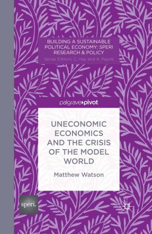 Cover of the book Uneconomic Economics and the Crisis of the Model World by Tendai Chari, Nhamo A. Mhiripiri