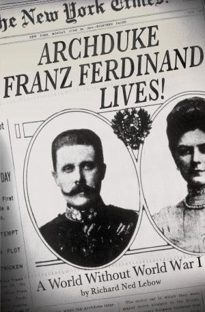 Cover of the book Archduke Franz Ferdinand Lives! by Anna McPartlin