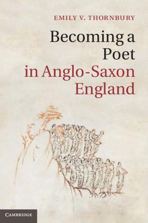 Cover of the book Becoming a Poet in Anglo-Saxon England by Christopher Warley