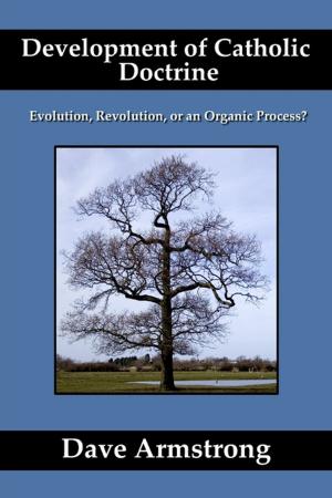 Cover of the book Development of Catholic Doctrine: Evolution, Revolution, or an Organic Process by Goeran B. Johansson