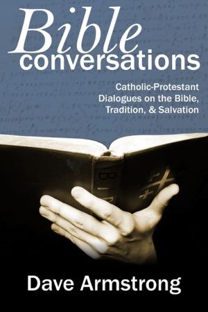 Cover of the book Bible Conversations: Catholic-Protestant Dialogues On The Bible, Tradition, & Salvation by A Greenman