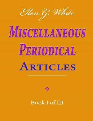 Book cover of Ellen G. White Miscellaneous Periodical Articles - Book I of III