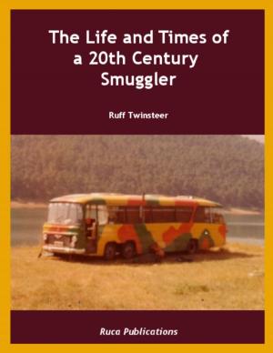 Cover of the book The Life and Times of a 20th Century Smuggler by Elizabeth Harriott