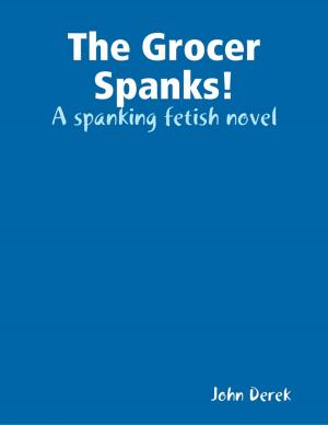 Cover of the book The Grocer Spanks! by Aaron Strent
