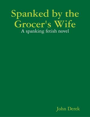 Cover of the book Spanked by the Grocer's Wife by Diane Hill