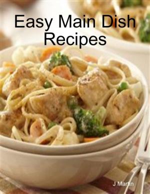 Cover of the book Easy Main Dish Recipes by Tony Kelbrat