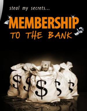Cover of the book Membership To The Bank - Steal My Secrets by Dr. Robert C. Worstell, Elmer Wheeler