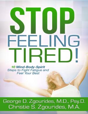 Book cover of Stop Feeling Tired! 10 Mind-Body-Spirit Steps to Fight Fatigue and Feel Your Best - Second Edition