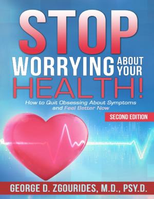 Book cover of Stop Worrying About Your Health! How to Quit Obsessing About Symptoms and Feel Better Now - Second Edition