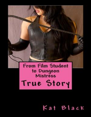 Cover of the book From Film Student to Dungeon Mistress by James C. Taylor
