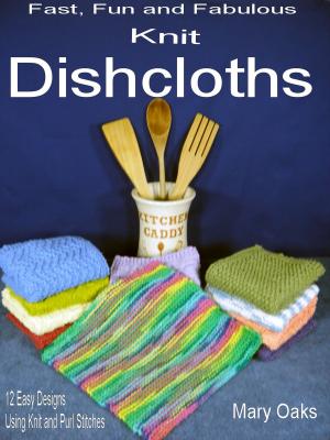 Cover of the book Fast, Fun and Fabulous Knit Dishcloths by Grackle & Pigeon