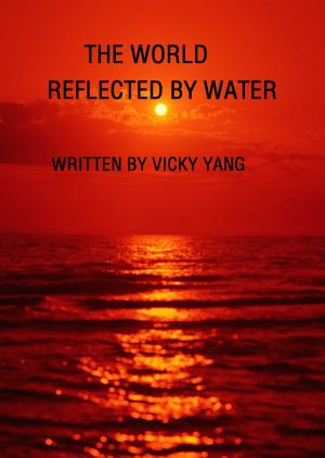 Cover of the book The World Reflected By Water by Ark Means
