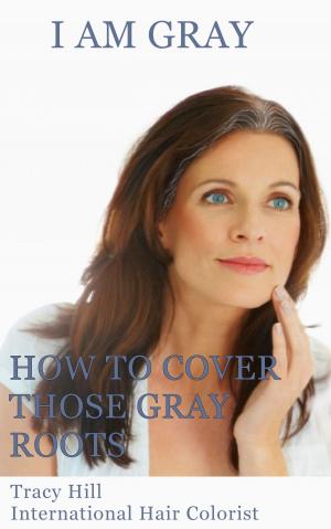 bigCover of the book I Am Gray! How to Cover Those Gray Roots by 