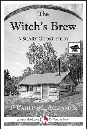 Cover of the book The Witch’s Brew: A 15-Minute Horror Story, Educational Version by Melissa Hopkins