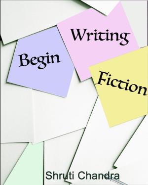 Book cover of Begin Writing Fiction