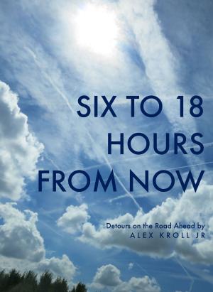 Book cover of Six to 18 Hours from Now