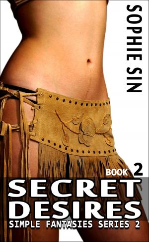 Cover of the book Secret Desires (Simple Fantasies Series 2, Book 2) by Sophie Sin